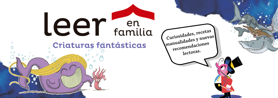 Magacín Leer en familia: Criaturas fantásticas