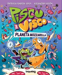 Portada Pisco y Visco. Planeta Mozzarella